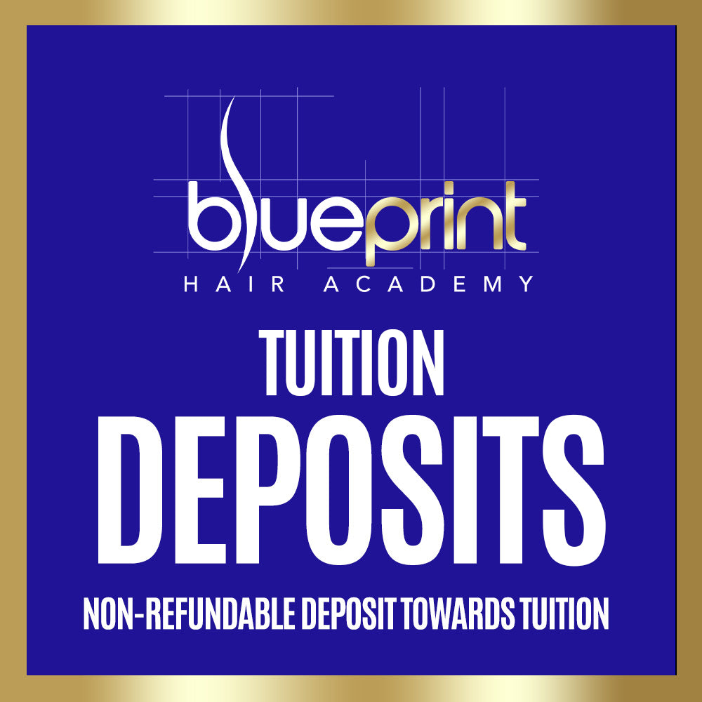 Tuition Deposits Blueprint Hair Academy